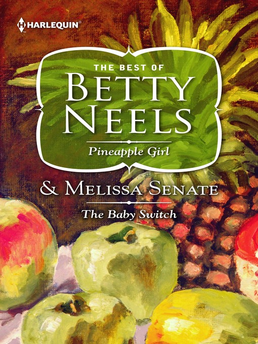 Title details for Pineapple Girl ; The Baby Switch by Betty Neels - Available